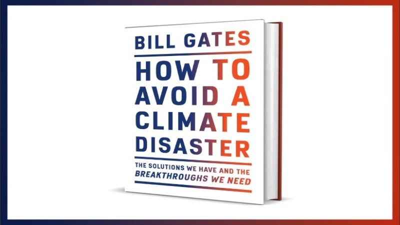 Bill Gates anunció que publicará un libro sobre cómo evitar un «desastre climático»